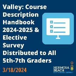 Valley: Course Description Handbook 2024-2025 & Elective Survey Distributed to All 5th-7th Graders - 3/18/2024